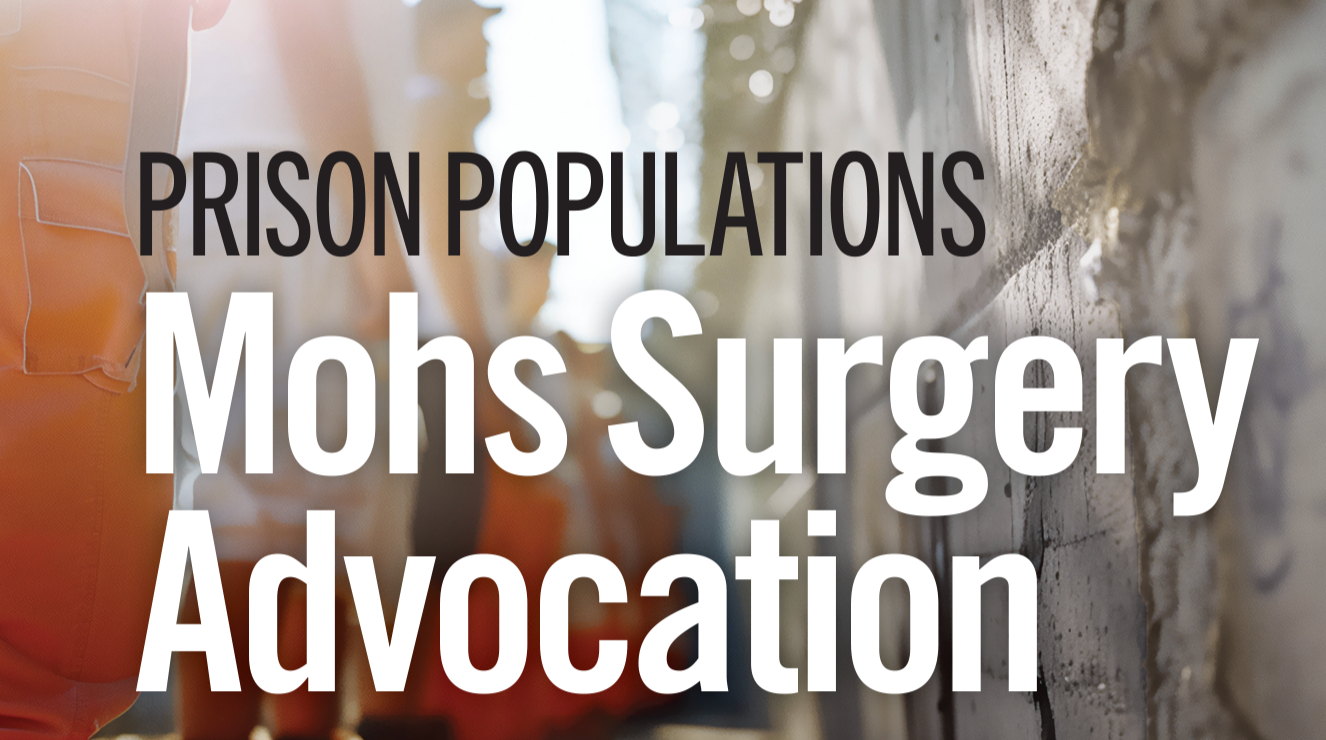 Advocating for Mohs Surgery in Prison Populations 