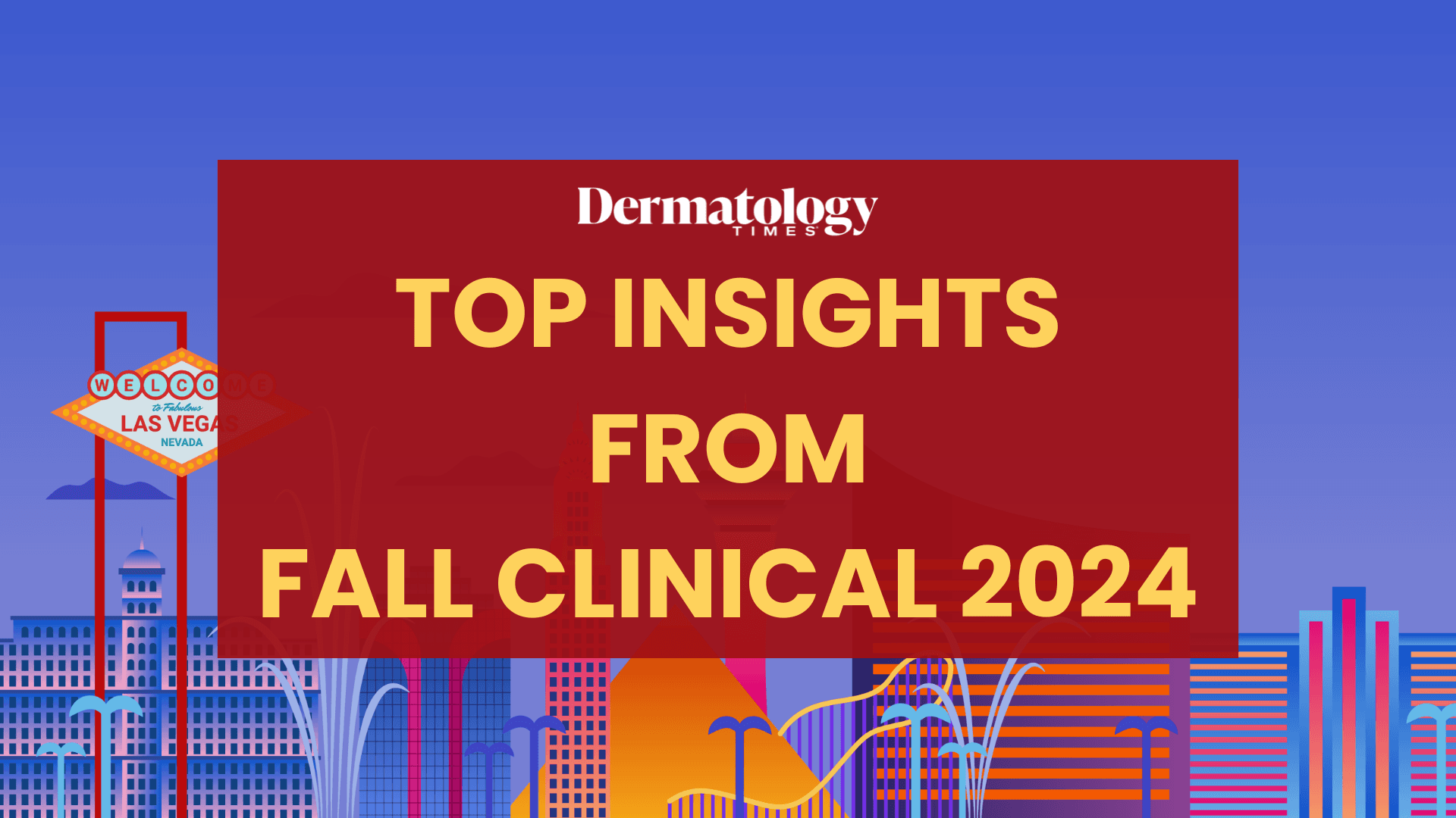 High Stakes in Dermatology: Jackpot Insights from Fall Clinical 2024